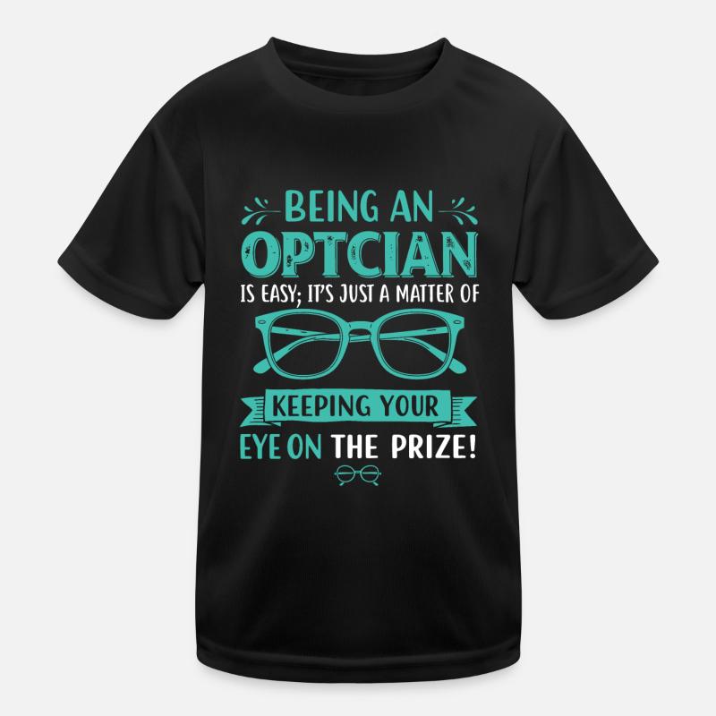 Being an optician is easy; it’s just a matter of k Kids Functional T-Shirt