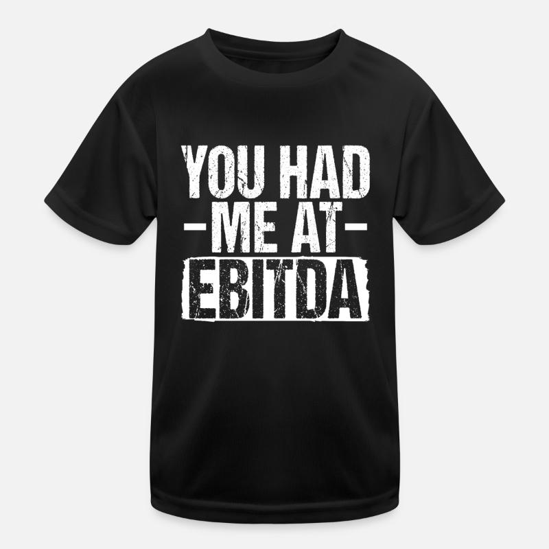 You Had Me At Ebitda Funny CPA Accounting Kids Functional T-Shirt