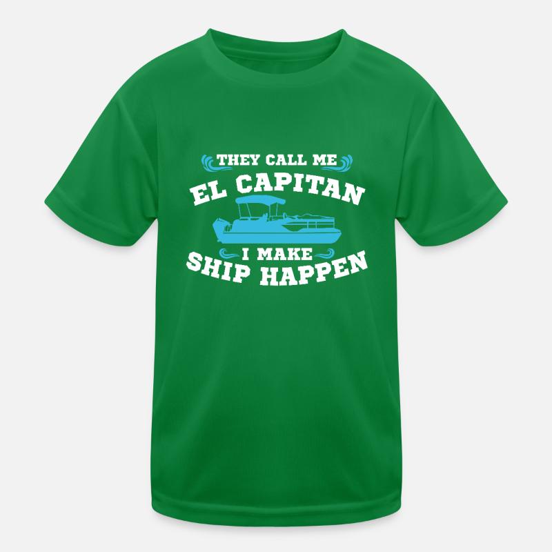 They Call Me El Capitan I Make Ship Happen Boot Kinder Funktions-T-Shirt