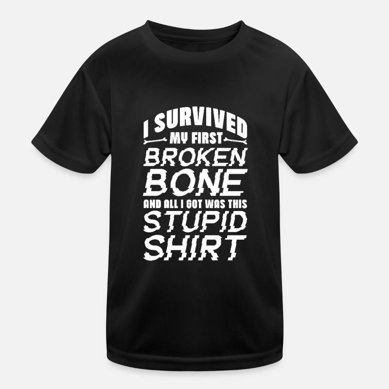 I Survived My First Broken Bone All I Got Was This Kids Functional T-Shirt