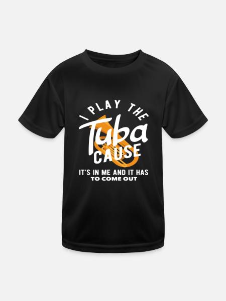 Tuba player I play the tuba 'cause it has to come out - Kids Functional T-Shirt - black - Front