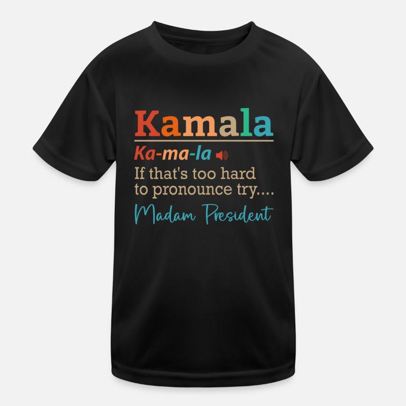 Kamala If That's too Hard to Pronounce Try Madam Kids Functional T-Shirt