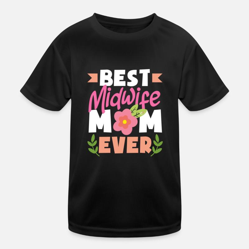 Best Midwife Mom Ever Kids Functional T-Shirt