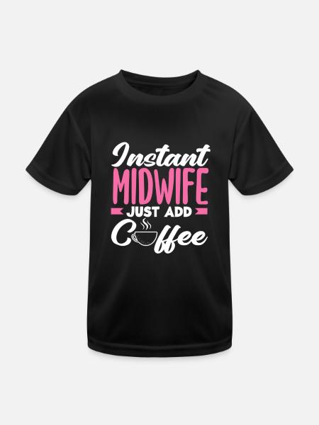 Instant Midwife Easy to Add Coffee - Kids Functional T-Shirt - black - Front