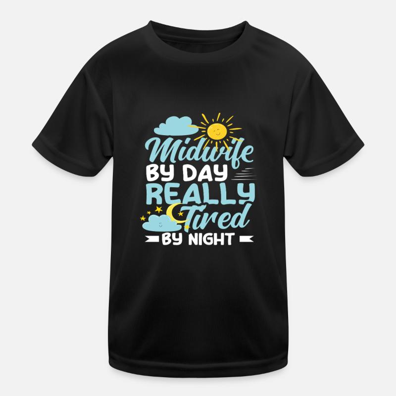 Hebamme Bei Tag Echt Müde Bei Nacht Kinder Funktions-T-Shirt