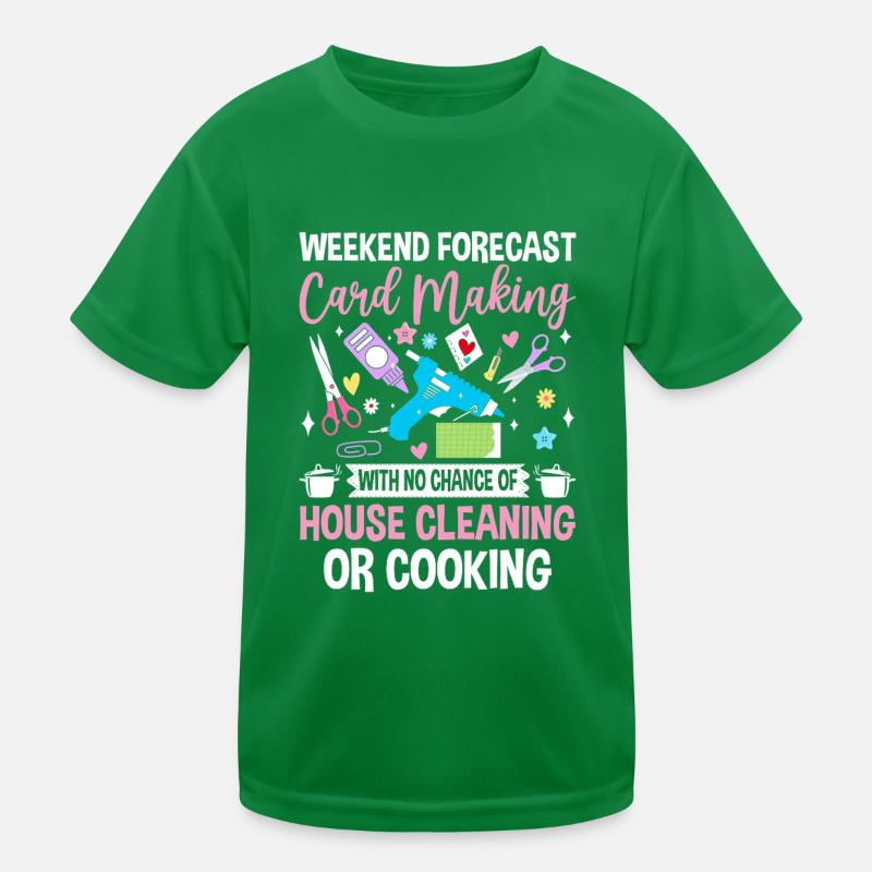 Weekend Forecast Card Making Funny Scrapbooking Kids Functional T-Shirt