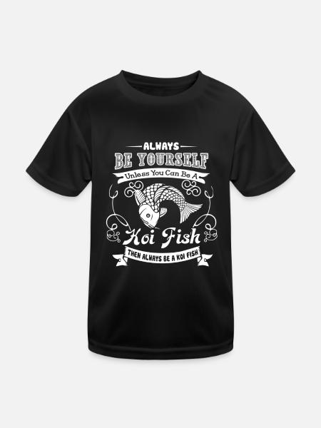 Koi Fish Always Be A Koi Fish - Kids Functional T-Shirt - black - Front