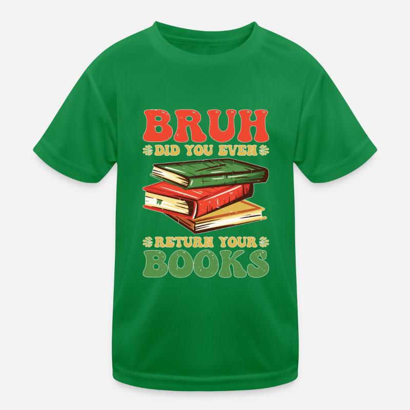 Bruh Did You Even Return Your Books 5 Kinder Funktions-T-Shirt