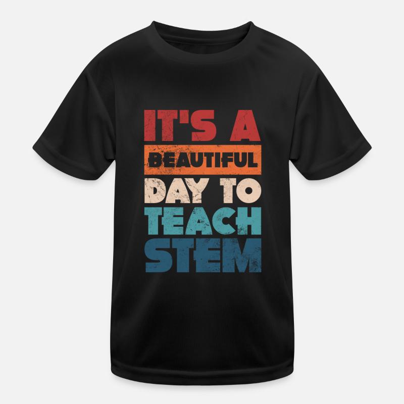 It's A Beautiful Day To Teach Stem Kids Functional T-Shirt