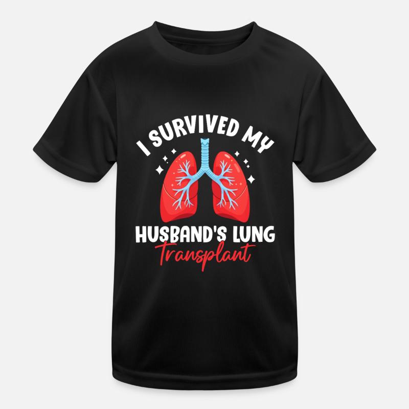 I Survived My Husbands Lung Transplant Funny Kids Functional T-Shirt