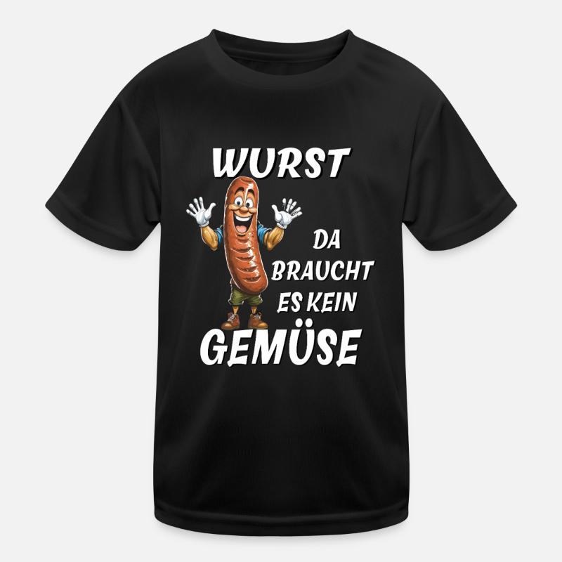 SAUSAGE THERE IS NO NEED FOR VEGETABLES Kids Functional T-Shirt