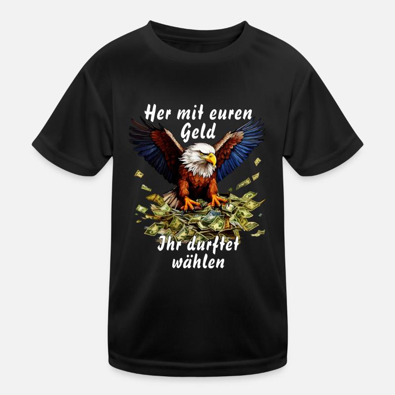 Her mit euren Geld Ihr durftet wählen Kinder Funktions-T-Shirt