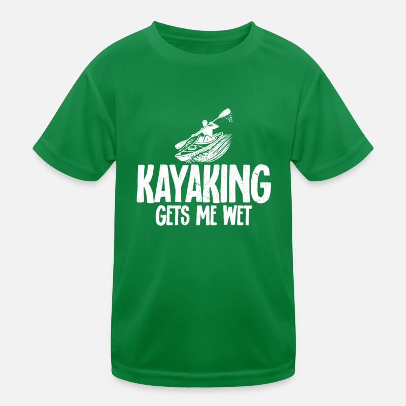 Kayaking gets me wet - Funny Kayaking Kids Functional T-Shirt