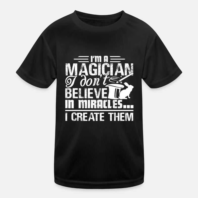 Magician I create Miracles Kids Functional T-Shirt