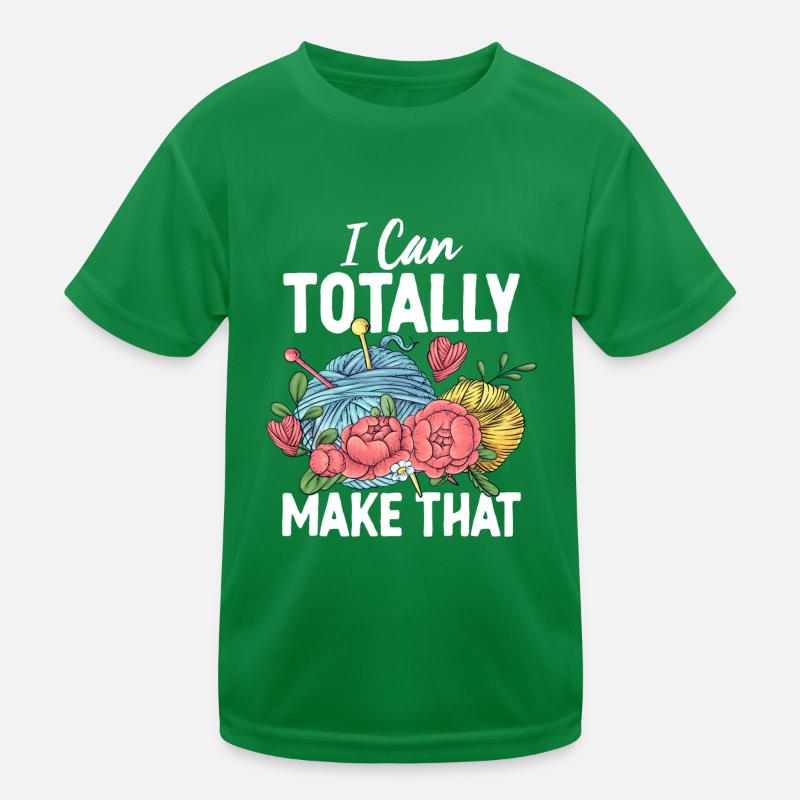 I Can Totally Make That Funny Sewing Fabrics Kids Functional T-Shirt