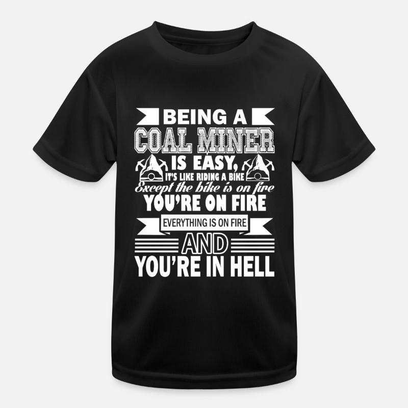 Coal Miner Being A Coal Miner Is Easy Kids Functional T-Shirt
