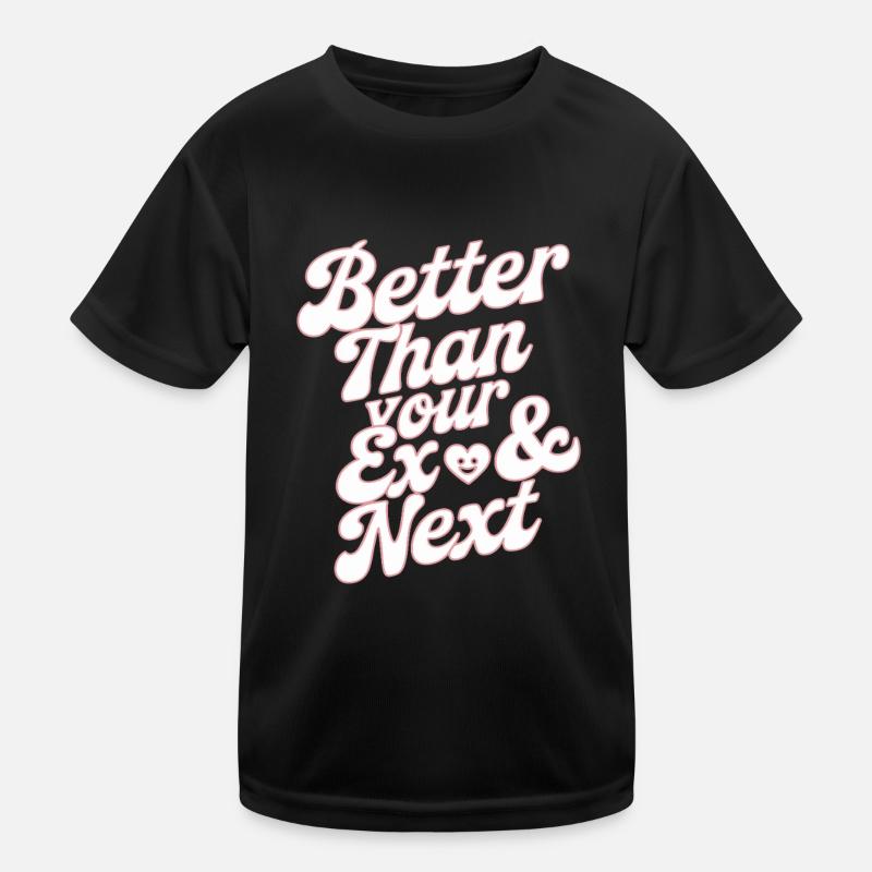 Better Than Your Ex & Next Breakup Single Party Kids Functional T-Shirt