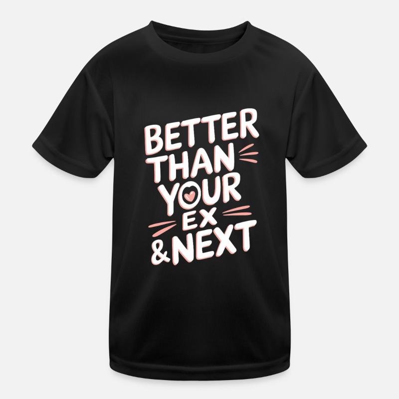 Better Than Your Ex & Next Breakup Single Party Kids Functional T-Shirt