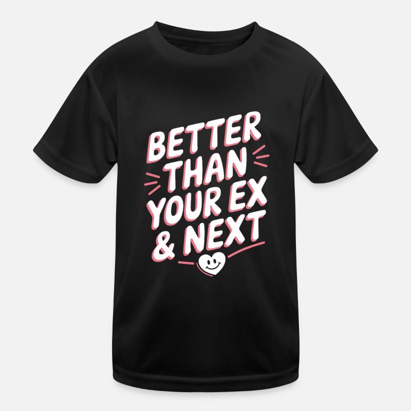 Better Than Your Ex & Next Breakup Single Party Kids Functional T-Shirt