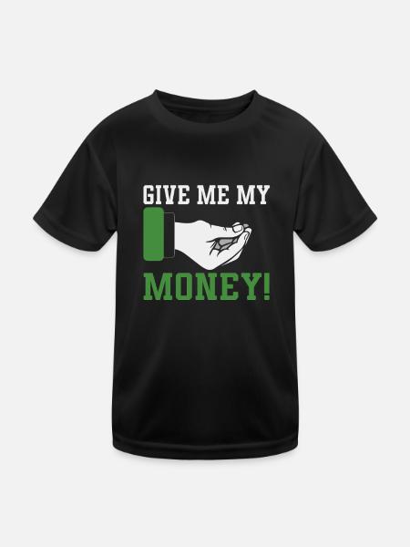 Give Me My Money Funny Humorous Design For - Kids Functional T-Shirt - black - Front
