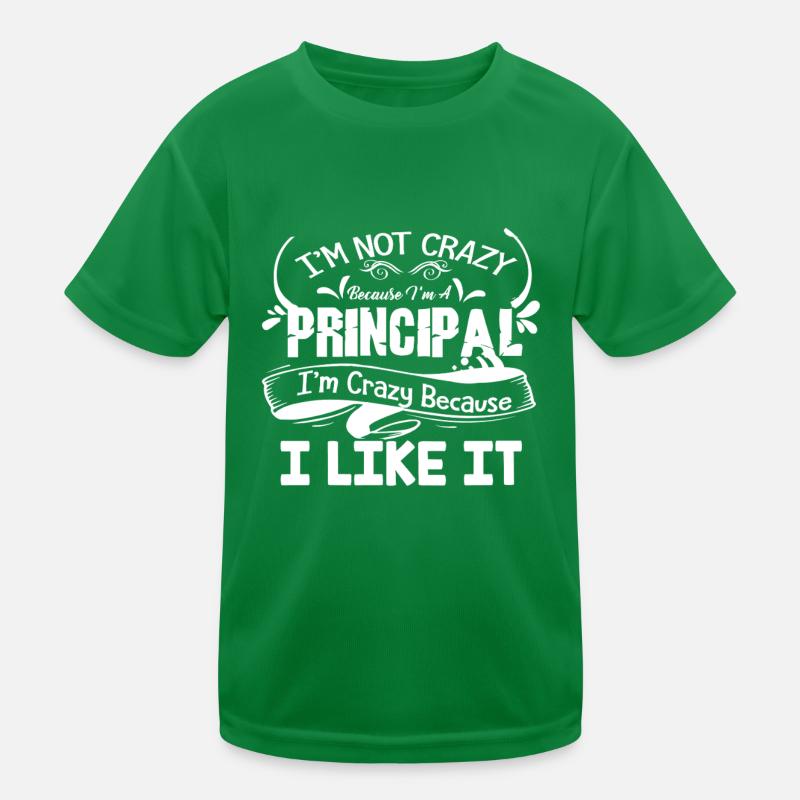 Crazy Principal Because I Like It Kids Functional T-Shirt