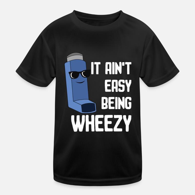 Asthma Bewusstsein: It Ain't Easy Being Wheezy Kinder Funktions-T-Shirt