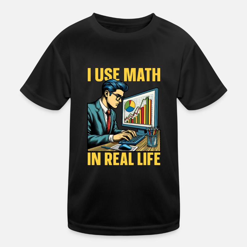 Statistician I Use Math In Real Life Mathematician Kids Functional T-Shirt