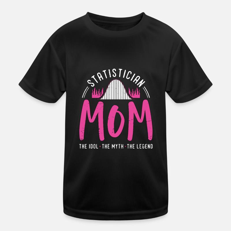 Statistician Mom The Idol The Myth Data Scientist Kinder Funktions-T-Shirt