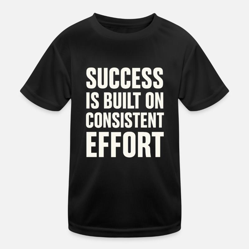 Success comes from consistent effort - Kids Functional T-Shirt