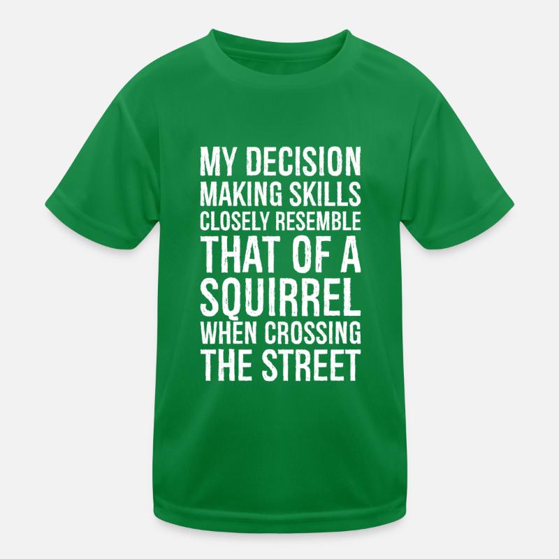 my decision making skills closely resemble that Kids Functional T-Shirt