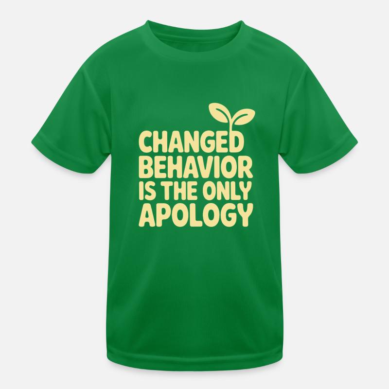 Changed Behavior Is The Only Apology Achtsamkeit Kinder Funktions-T-Shirt