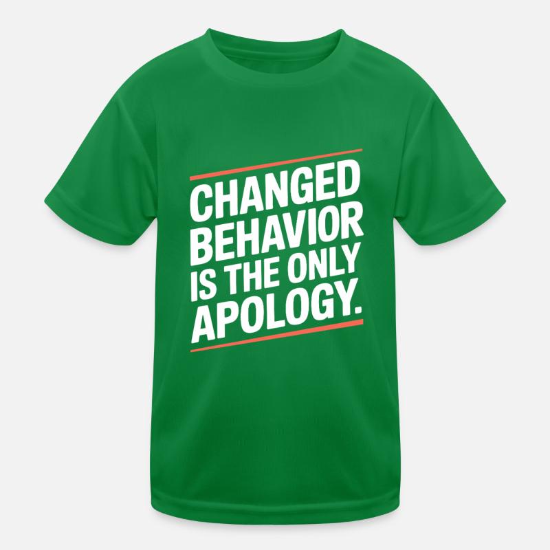 Changed Behavior Is The Only Apology Achtsamkeit Kinder Funktions-T-Shirt