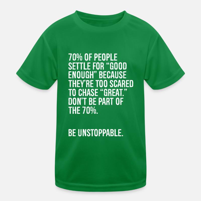 70 of people settle for good enough because th Kids Functional T-Shirt