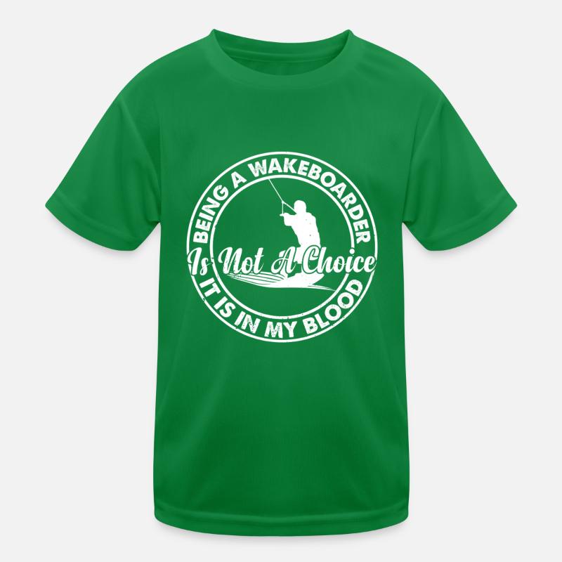 Being a Wakeboarder is not a choice it is in my Kids Functional T-Shirt