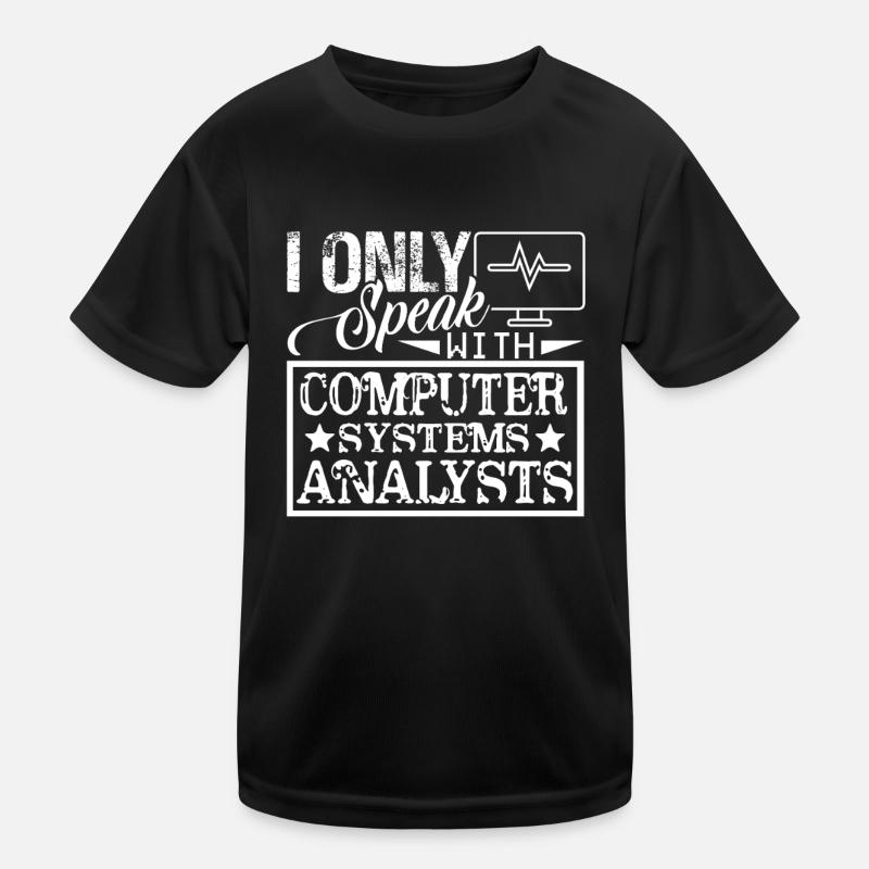 I Only Speak With Computer System Analysts Kids Functional T-Shirt