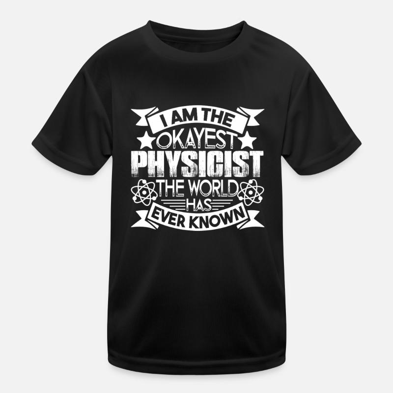 Physicist I am The Okayest Physicist Kids Functional T-Shirt