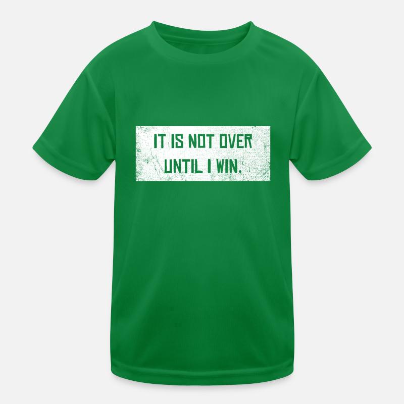 Not over until I win Motivation Spruch Gewinner Kinder Funktions-T-Shirt