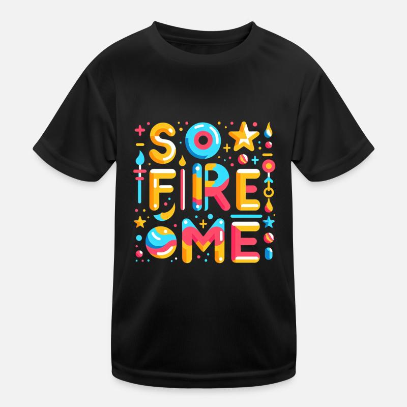 So Fire Me 5 Kinder Funktions-T-Shirt