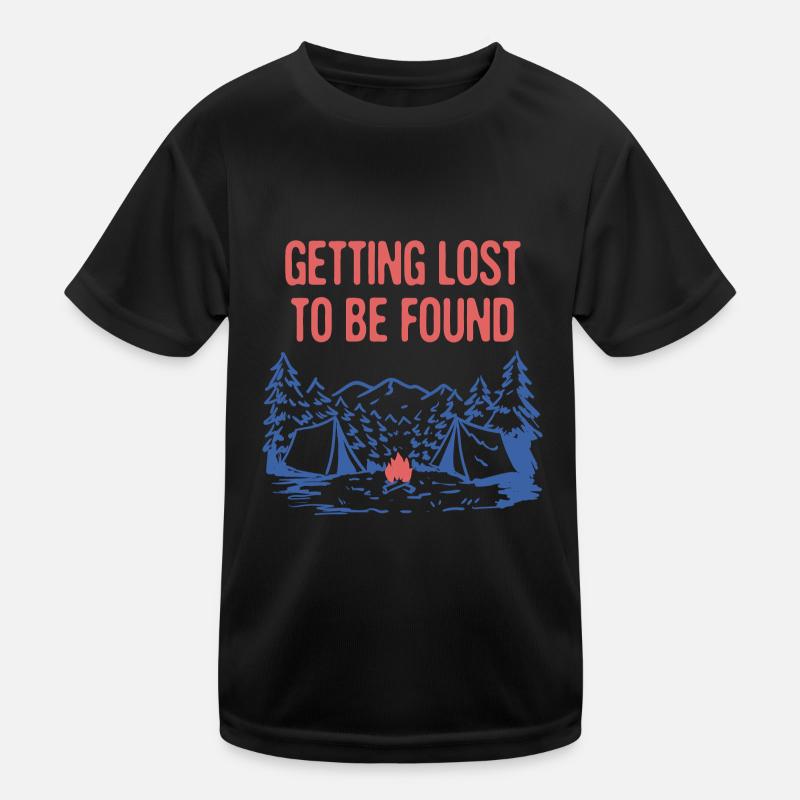 Getting Lost to Be Found Camping Sayings Camper Kids Functional T-Shirt