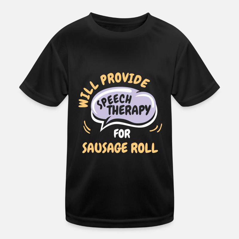 Provide Speech Therapy for Sausage Roll Funny Kinder Funktions-T-Shirt