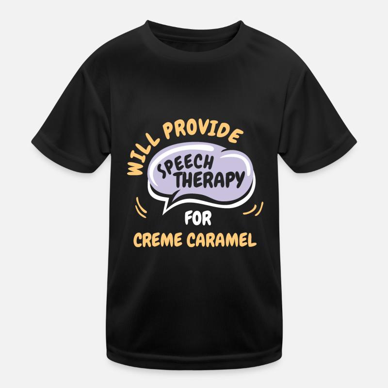 Provide Speech Therapy for Crème Caramel Funny Kids Functional T-Shirt