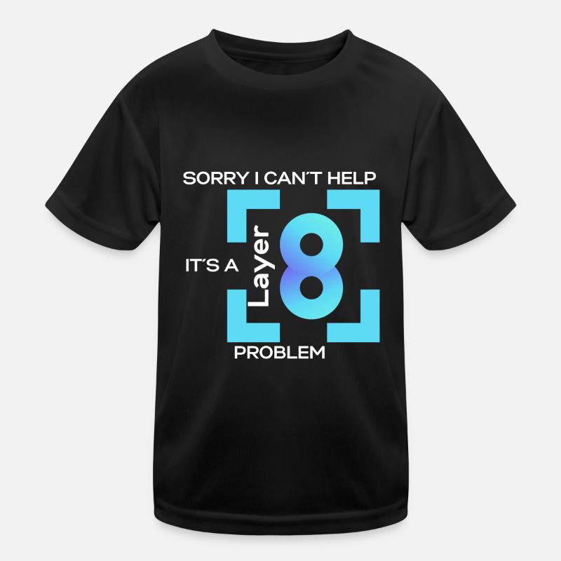 Sorry in cant help, its a layer 8 problem (blue) - Kinder Funktions-T-Shirt - Schwarz