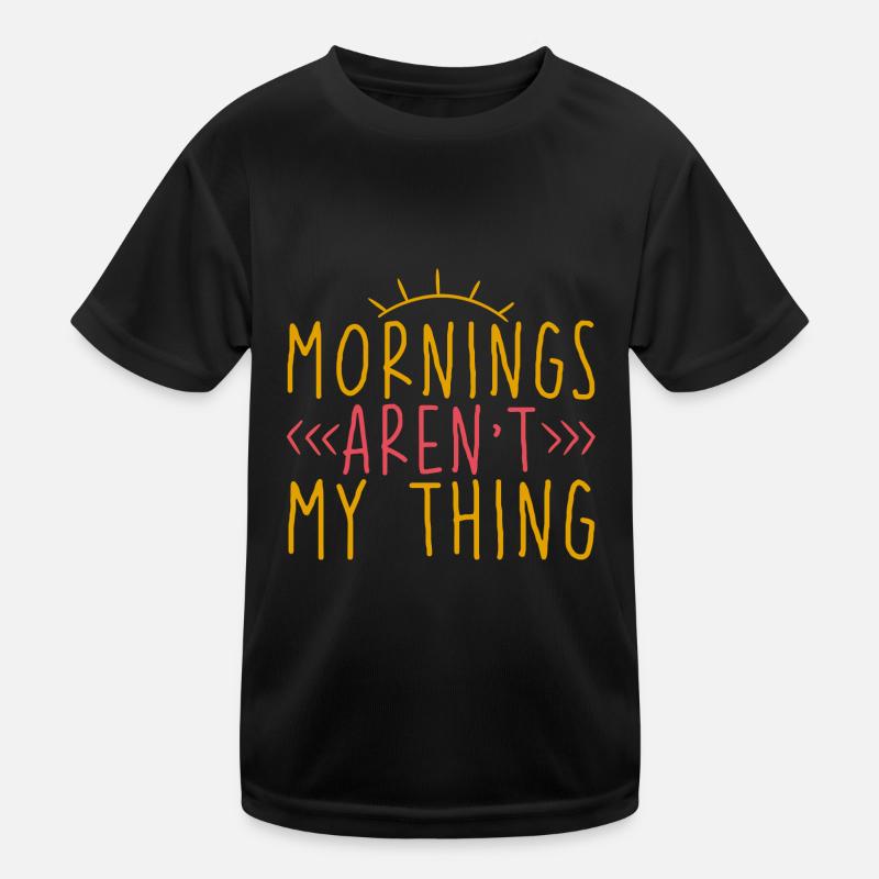 Mornings Aren't My Thing 2 Kinder Funktions-T-Shirt