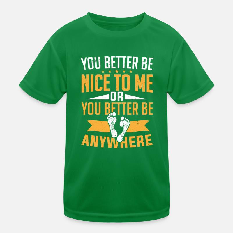 Sie sollten besser nett zu mir sein oder überall Podologe sein Kinder Funktions-T-Shirt