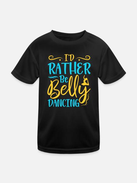 I'd Rather Be Belly Dancing Belly Dance - Kids Functional T-Shirt - black - Front