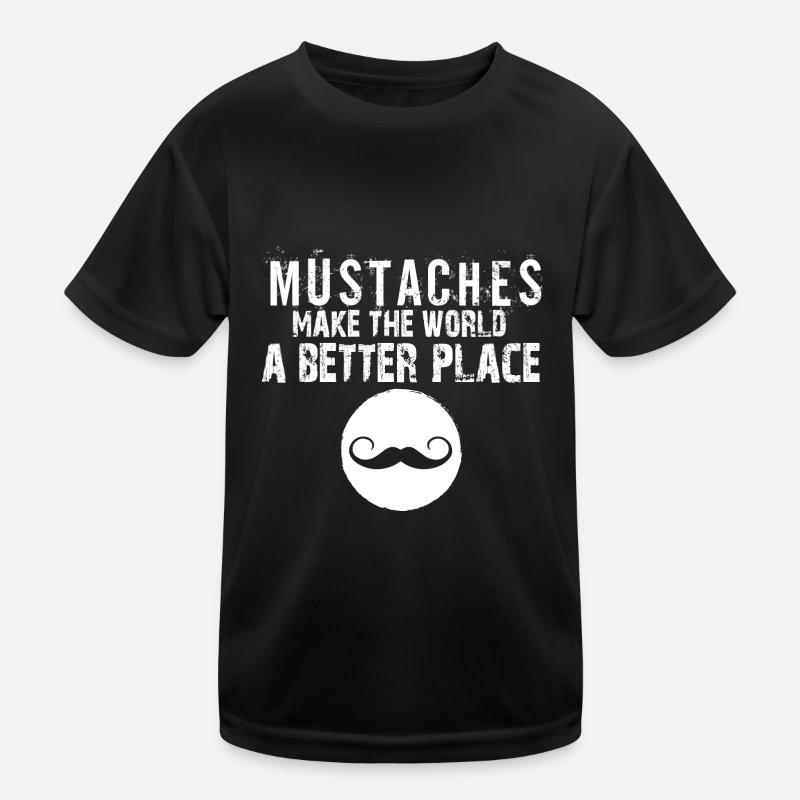 Mustaches Make The World A Better Place Moustache Kids Functional T-Shirt