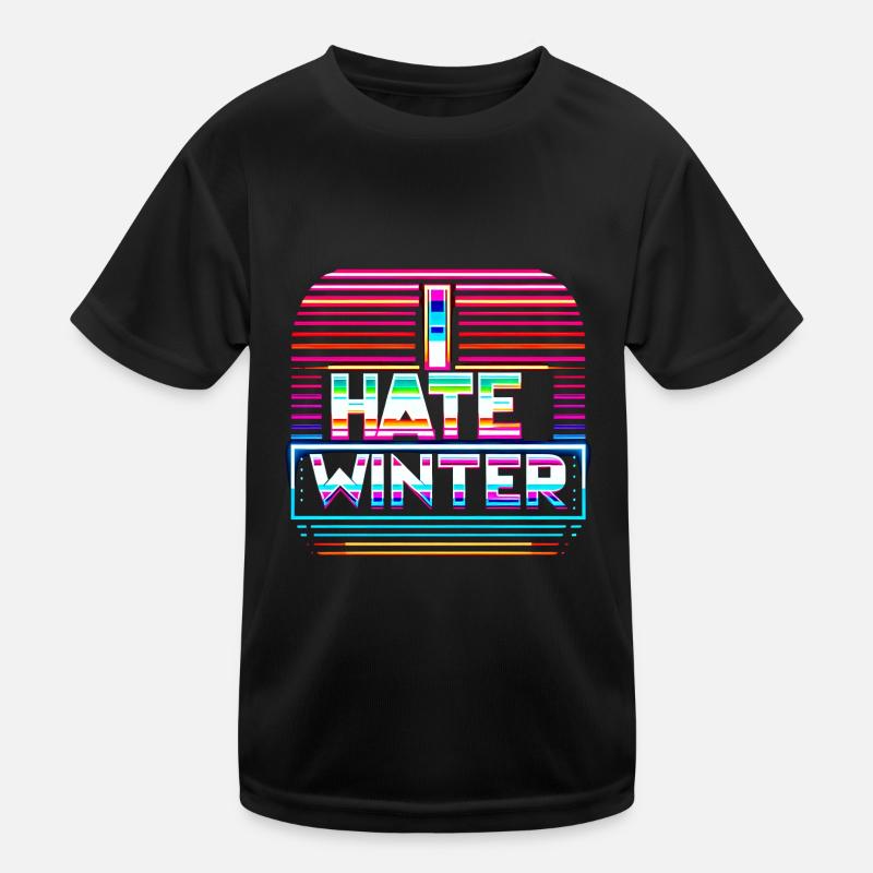 I Hate Winter 9 Kids Functional T-Shirt