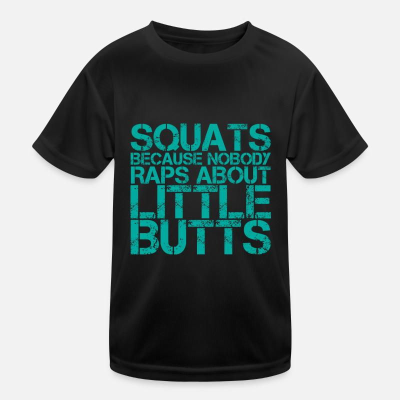 Squats Because Nobody Raps About Little Butts 4 Kinder Funktions-T-Shirt