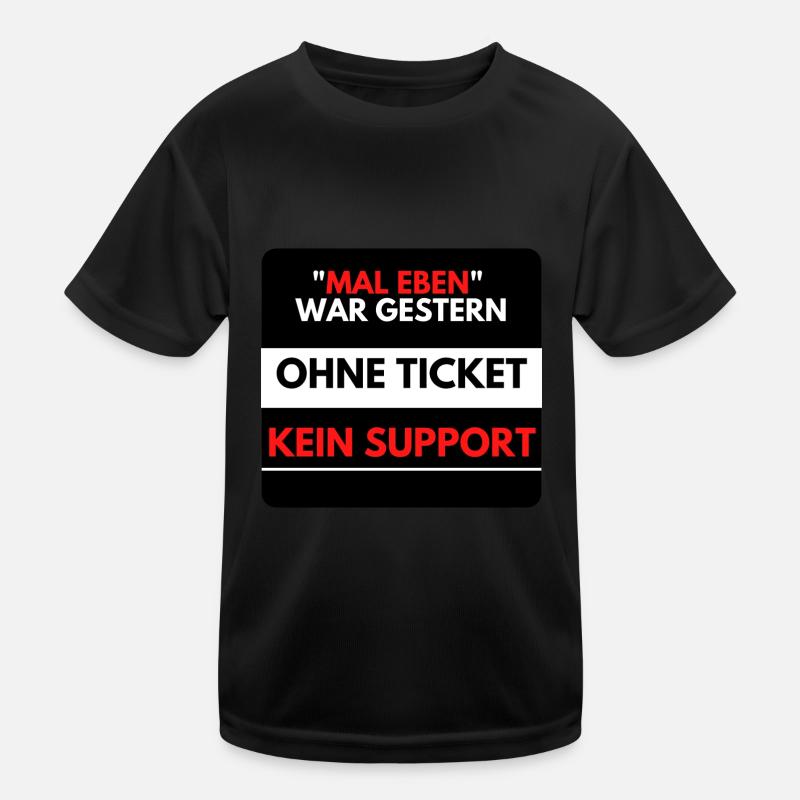 Mal eben war gestern, Ohne Ticket kein Support Kinder Funktions-T-Shirt
