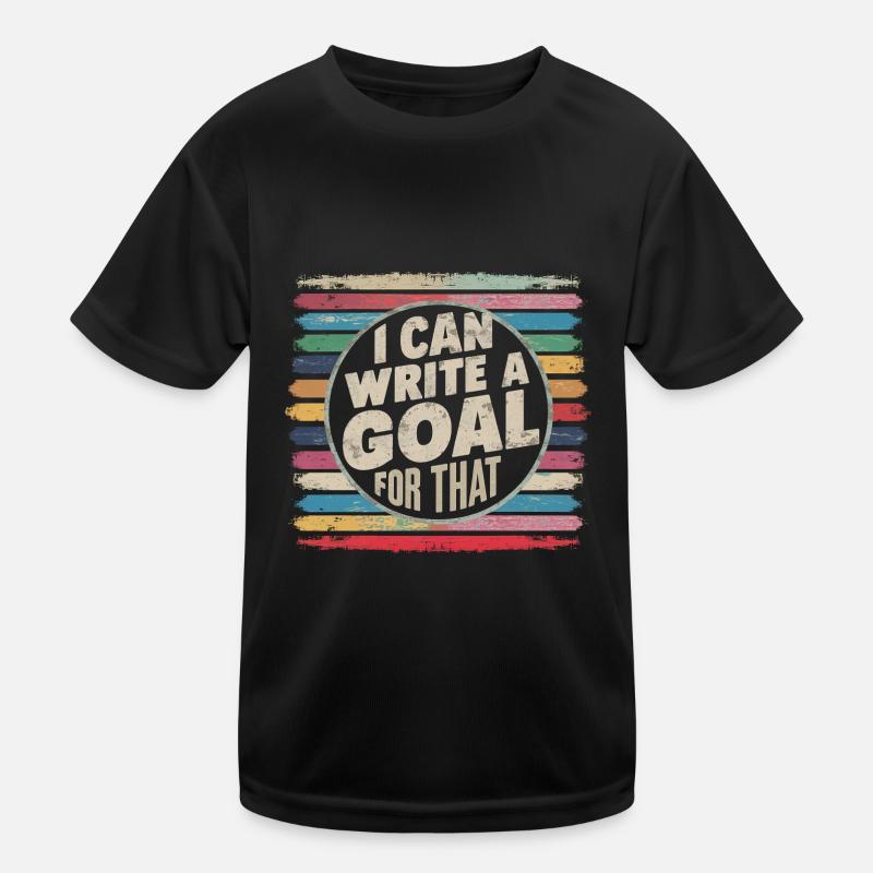 I Can Write A Goal For That 5 Kinder Funktions-T-Shirt